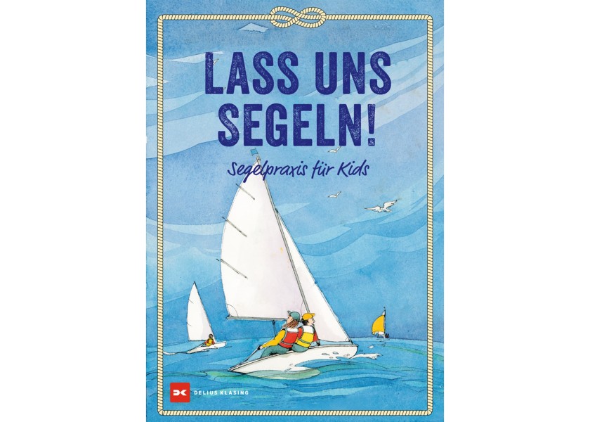 Купить DELIUS-KLASING 978-3-7688-1979-4 Lass uns segeln! 77337-bvs 7ft.ru в интернет магазине Семь Футов